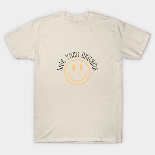 live your dreams smiley face T-Shirt